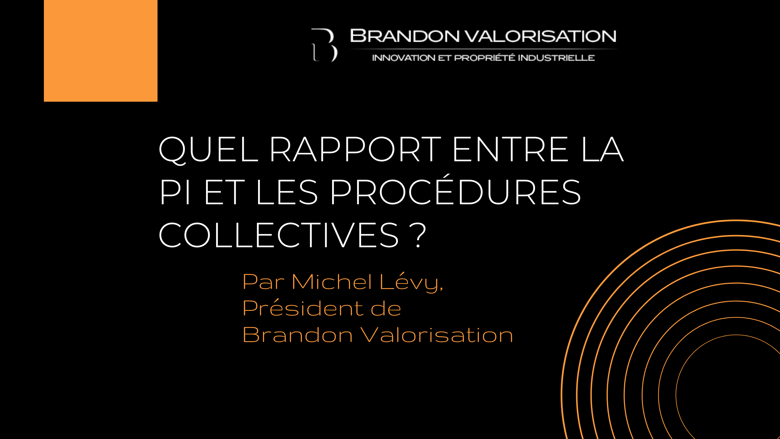 Quel rapport entre la propriété intellectuelle et les procédures collectives-BRANDON VALORISATION conseils en innovation Paris France
